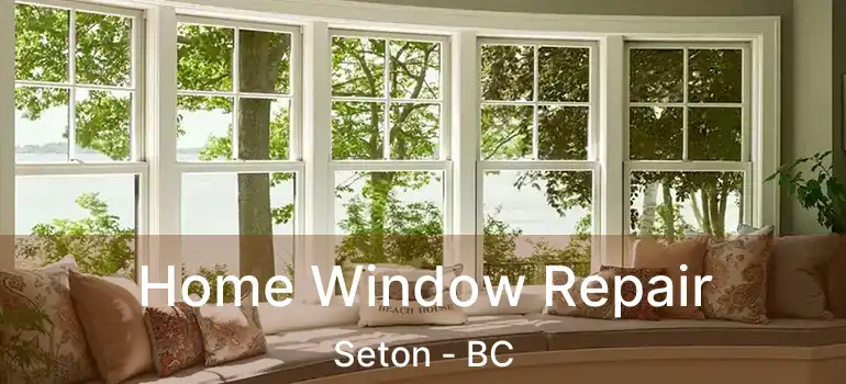  Home Window Repair Seton - BC