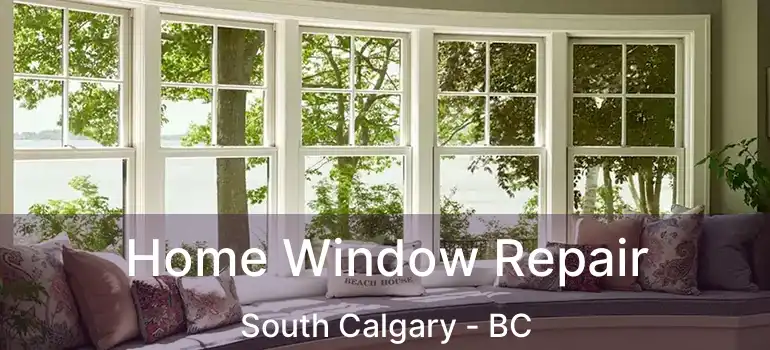  Home Window Repair South Calgary - BC
