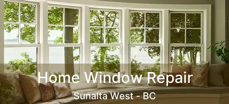  Home Window Repair Sunalta West - BC