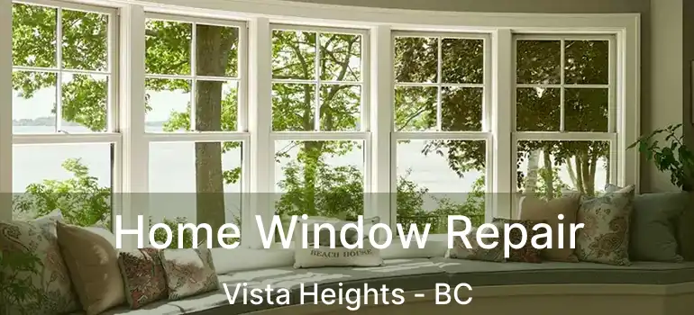  Home Window Repair Vista Heights - BC
