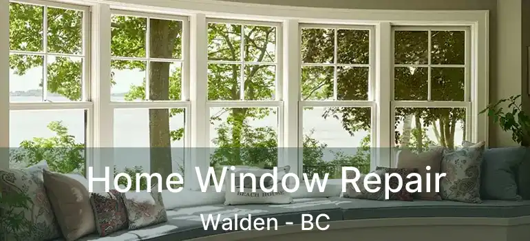  Home Window Repair Walden - BC