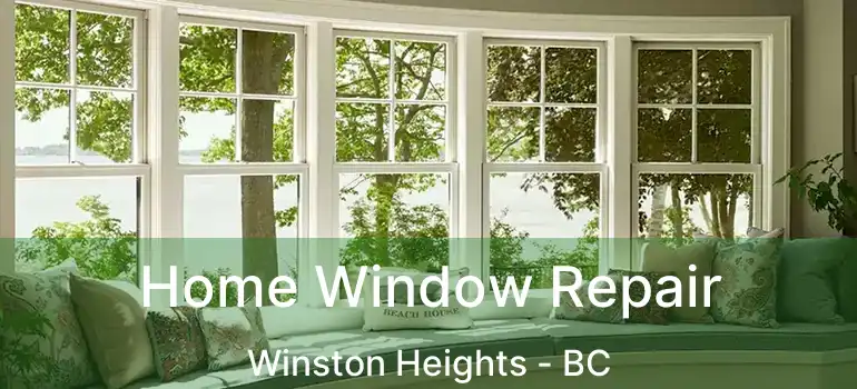  Home Window Repair Winston Heights - BC