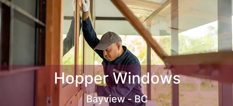  Hopper Windows Bayview - BC