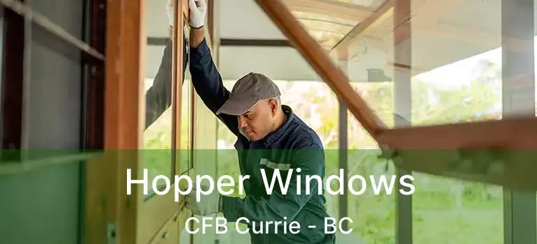  Hopper Windows CFB Currie - BC