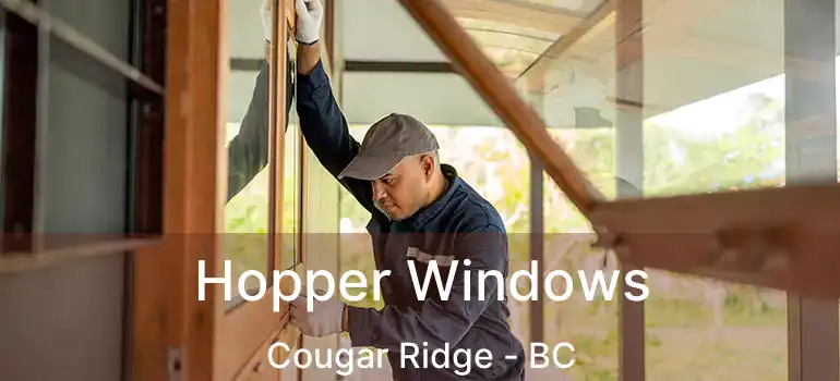  Hopper Windows Cougar Ridge - BC