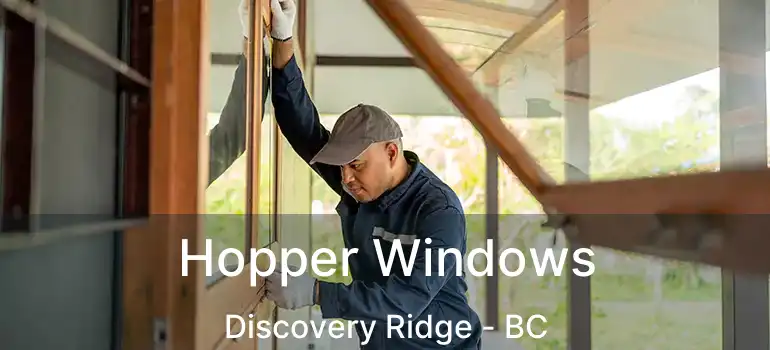  Hopper Windows Discovery Ridge - BC