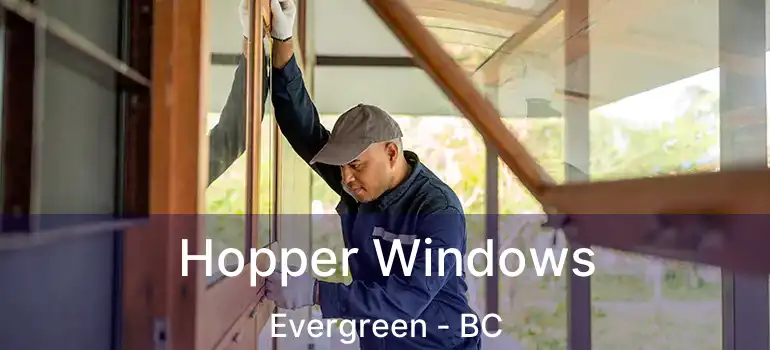  Hopper Windows Evergreen - BC