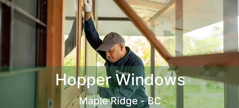  Hopper Windows Maple Ridge - BC