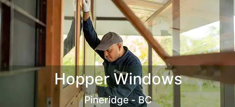  Hopper Windows Pineridge - BC