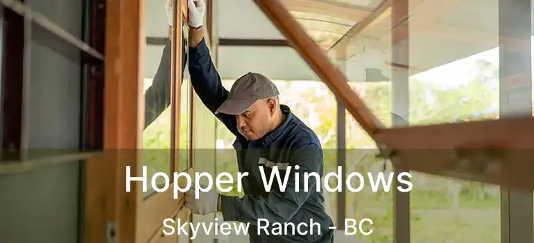 Hopper Windows Skyview Ranch - BC