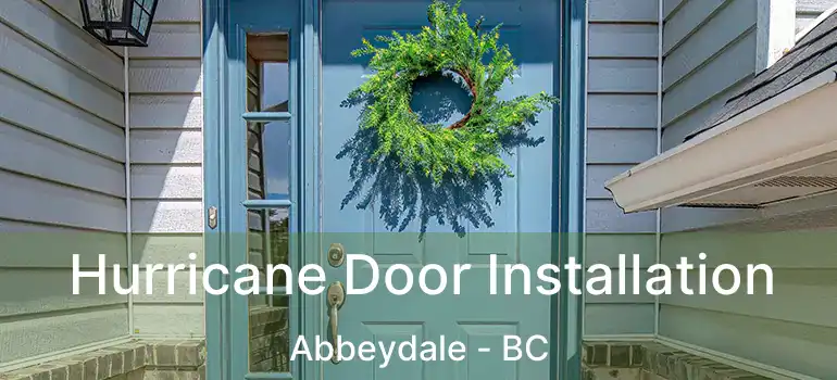  Hurricane Door Installation Abbeydale - BC