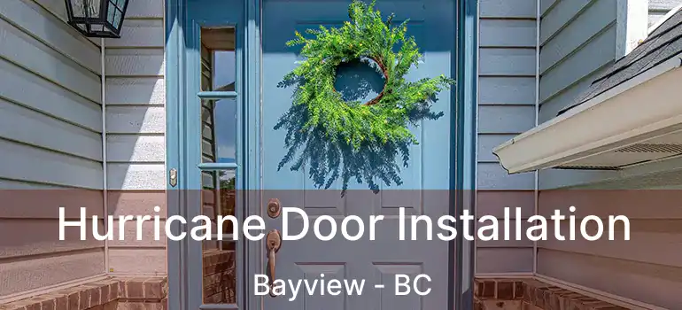  Hurricane Door Installation Bayview - BC