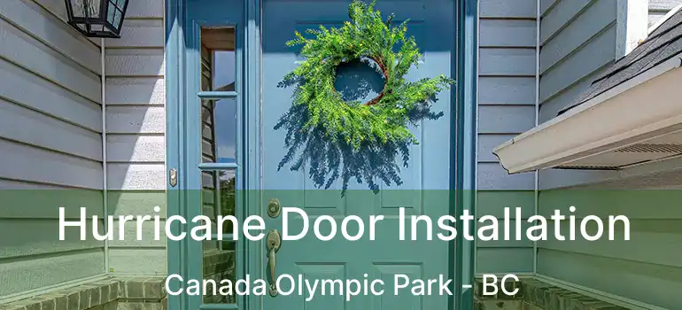  Hurricane Door Installation Canada Olympic Park - BC