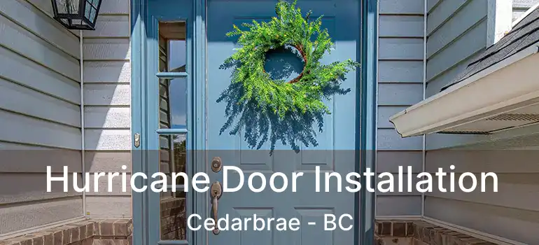  Hurricane Door Installation Cedarbrae - BC