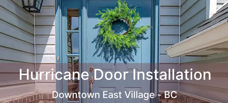  Hurricane Door Installation Downtown East Village - BC