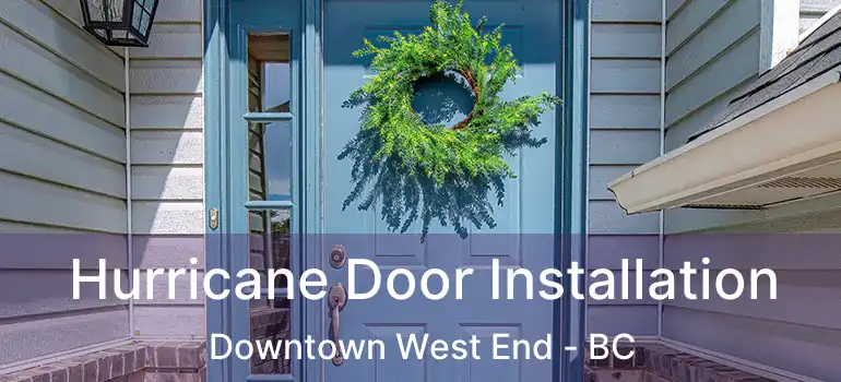  Hurricane Door Installation Downtown West End - BC