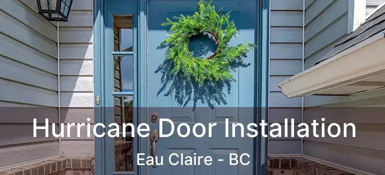  Hurricane Door Installation Eau Claire - BC
