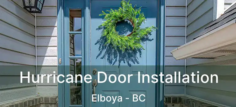  Hurricane Door Installation Elboya - BC