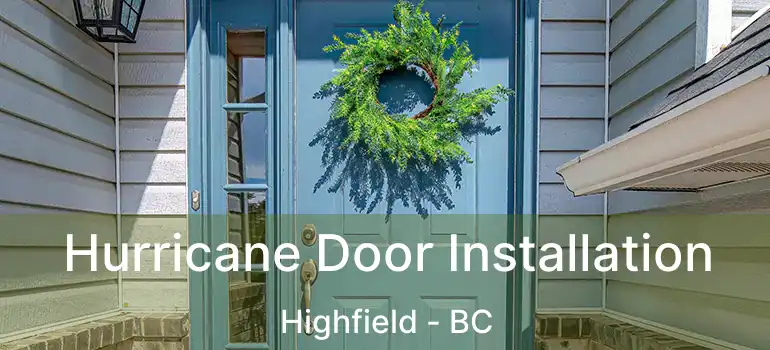  Hurricane Door Installation Highfield - BC