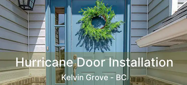  Hurricane Door Installation Kelvin Grove - BC