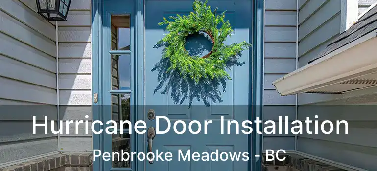  Hurricane Door Installation Penbrooke Meadows - BC