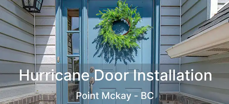  Hurricane Door Installation Point Mckay - BC