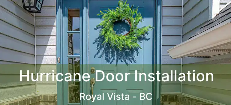 Hurricane Door Installation Royal Vista - BC
