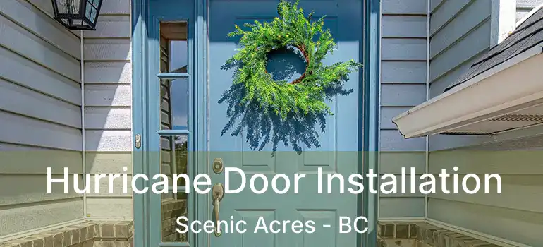  Hurricane Door Installation Scenic Acres - BC