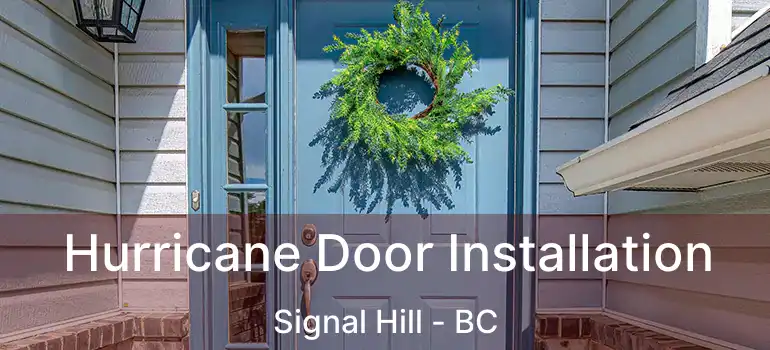  Hurricane Door Installation Signal Hill - BC
