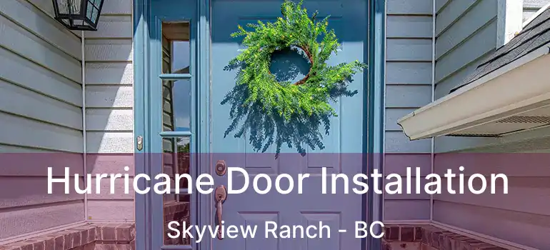  Hurricane Door Installation Skyview Ranch - BC