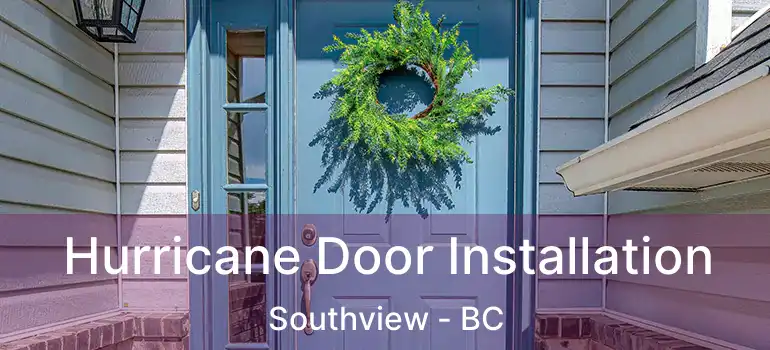  Hurricane Door Installation Southview - BC