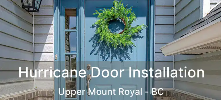  Hurricane Door Installation Upper Mount Royal - BC