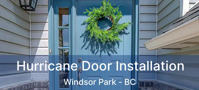  Hurricane Door Installation Windsor Park - BC