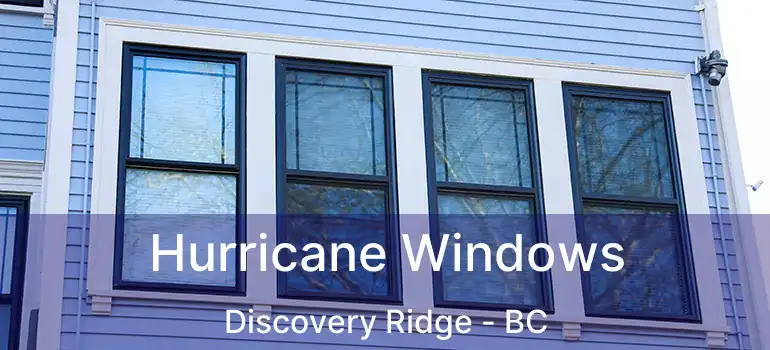 Hurricane Windows Discovery Ridge - BC