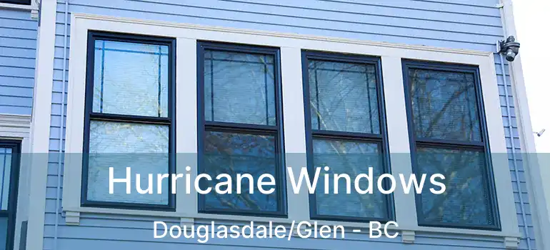  Hurricane Windows Douglasdale/Glen - BC