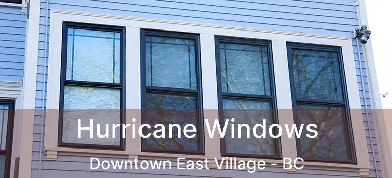 Hurricane Windows Downtown East Village - BC