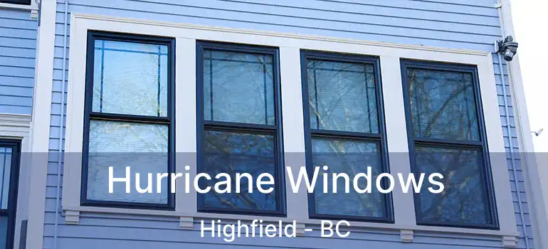  Hurricane Windows Highfield - BC