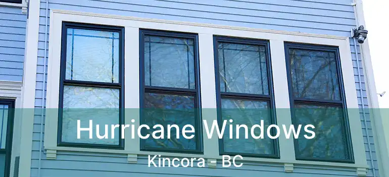  Hurricane Windows Kincora - BC