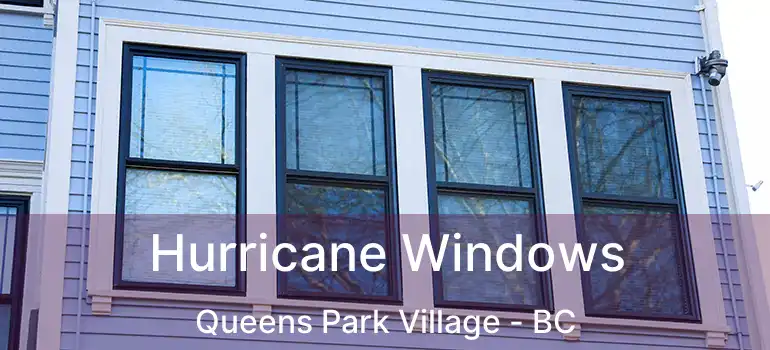  Hurricane Windows Queens Park Village - BC