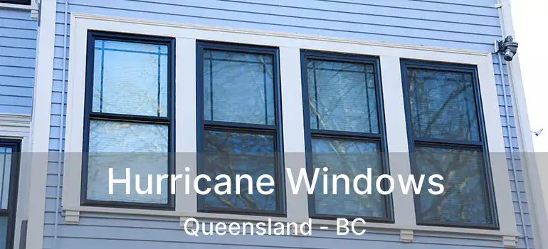  Hurricane Windows Queensland - BC