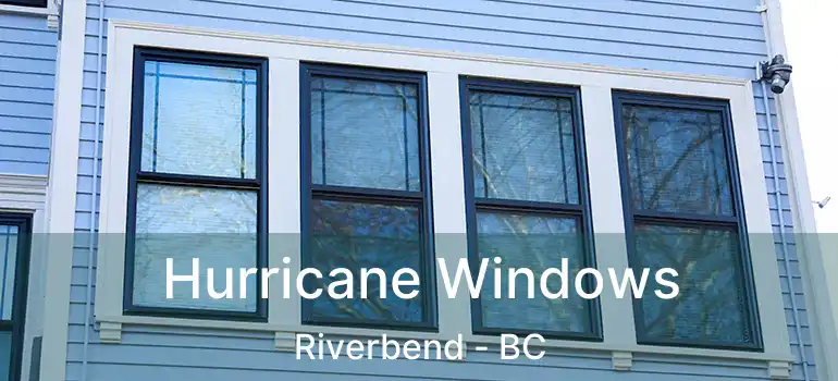  Hurricane Windows Riverbend - BC
