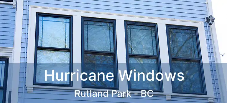  Hurricane Windows Rutland Park - BC
