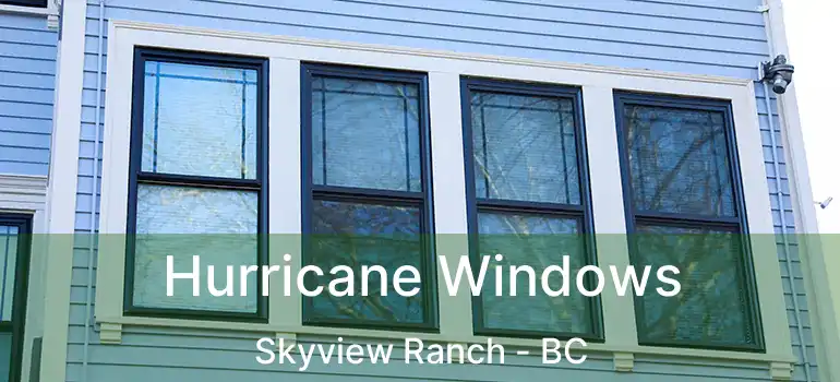  Hurricane Windows Skyview Ranch - BC