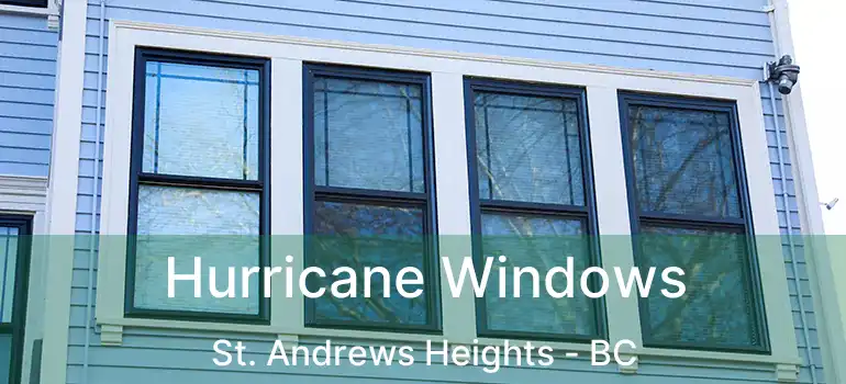  Hurricane Windows St. Andrews Heights - BC