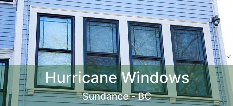  Hurricane Windows Sundance - BC