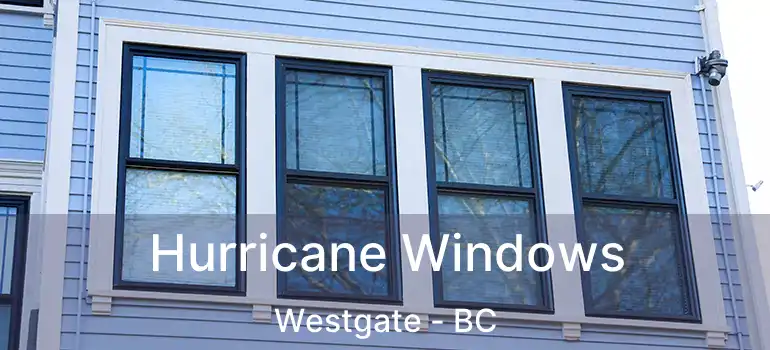  Hurricane Windows Westgate - BC