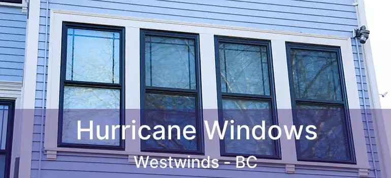  Hurricane Windows Westwinds - BC