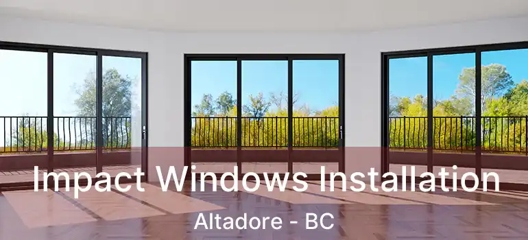  Impact Windows Installation Altadore - BC
