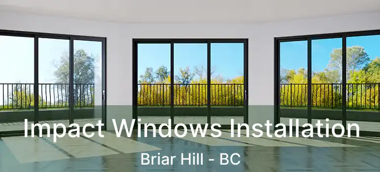  Impact Windows Installation Briar Hill - BC