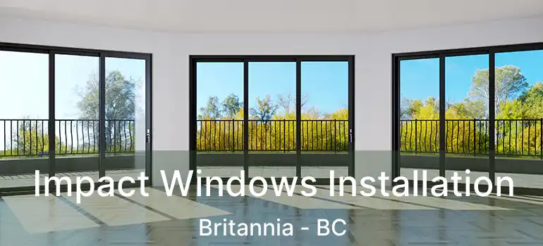  Impact Windows Installation Britannia - BC